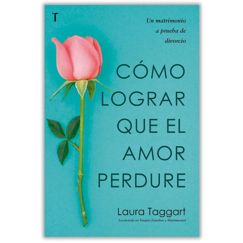 Cómo Lograr que el Amor Perdure, Un matrimonio a prueba de divorcio, Laura Taggart