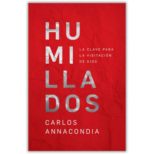 Humillados: La clave para la visitación de Dios - Carlos Annacondia