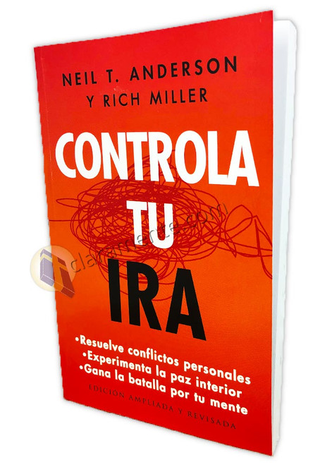 Controla tu Ira: Experimenta la paz interior, Edición Ampliada y Revisada - Neil T. Anderson