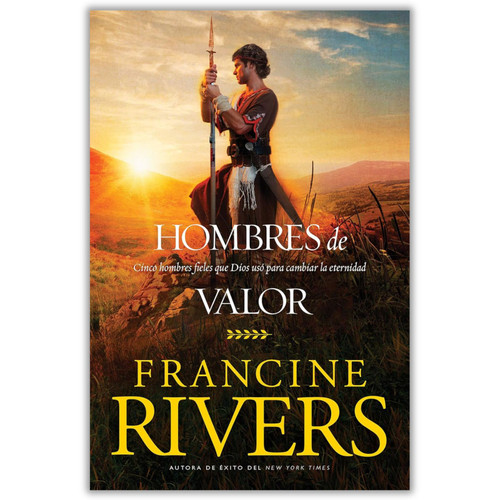 Hombres de Valor: Cinco hombres que Dios usó para cambiar la eternidad - Francine Rivers