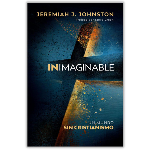 Inimaginable: Un mundo sin Cristianismo - Jeremiah J. Johnston