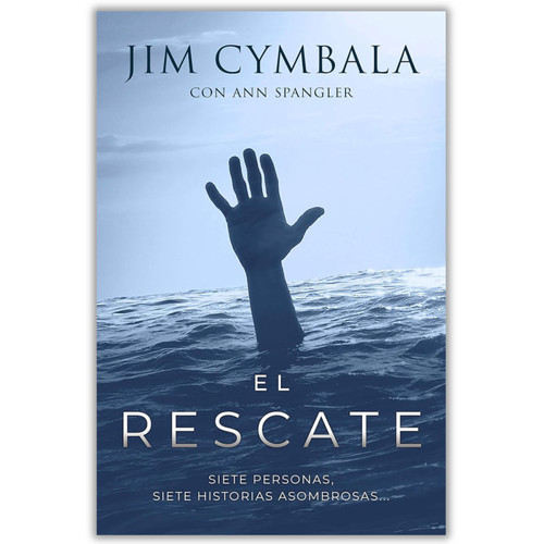 El Rescate: Siete personas, siete historias asombrosas - Jim Cymbala
