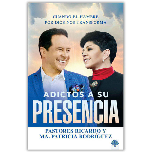 Adictos a Su Presencia: Cuando el hambre de Dios nos transforma - Ricardo y Patricia Rodríguez