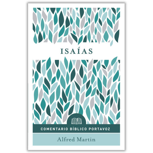 Isaías: Comentario Bíblico Portavoz - Alfred Martin
