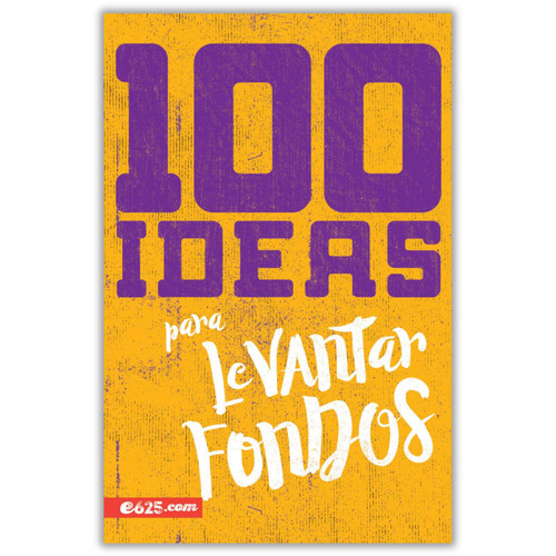 100 Ideas para Levantar Fondos: Ideas para optimizar tu levantamiento de fondos