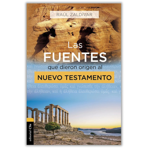 Las Fuentes que Dieron Origen al Nuevo Testamento - Raul Zaldívar