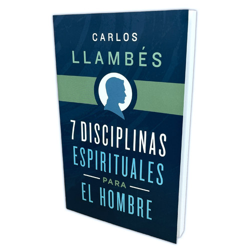 7 Disciplinas Espirituales para el Hombre - Liliana Llambés