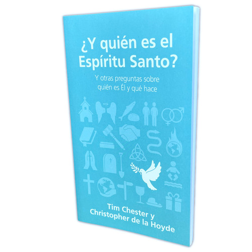 Y Quién Es el Espíritu Santo?: Y otras preguntas sobre quién es Él y que hace - Tim Chester