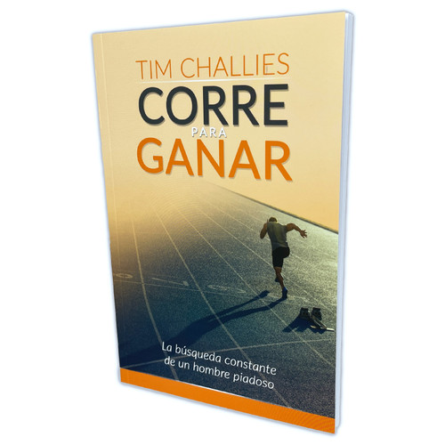 Corre para Ganar: La búsqueda constante de un hombre piadoso - Tim Challies