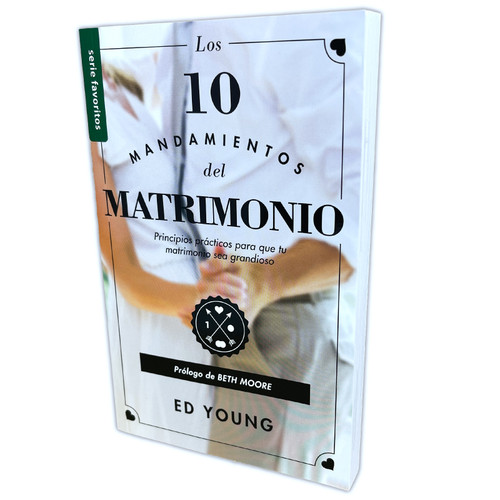 Los 10 Mandamientos del Matrimonio: Principios prácticos para que su matrimonio sea grandioso - Ed Young, Serie Favoritos