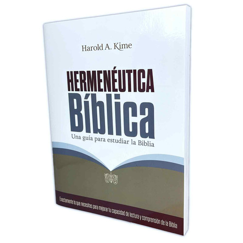 Hermenéutica Bíblica: Una guía para estudiar la Biblia - Harold A. Kime