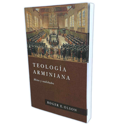 Teología Arminiana: Mitos y realidades - Roger E. Olson