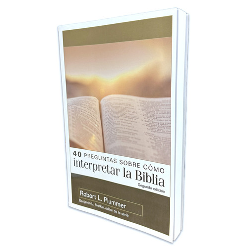 40 Preguntas sobre cómo interpretar la Biblia - Robert L. Plummer