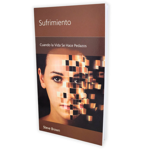 Sufrimiento: Cuando la vida se hace pedazos - Steve Brown