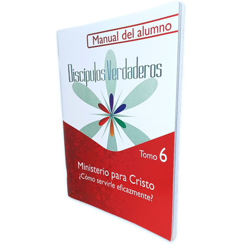 Ministerio para Cristo: ¿Cómo servirle eficazmente? Tomo 6 - Manual del Alumno