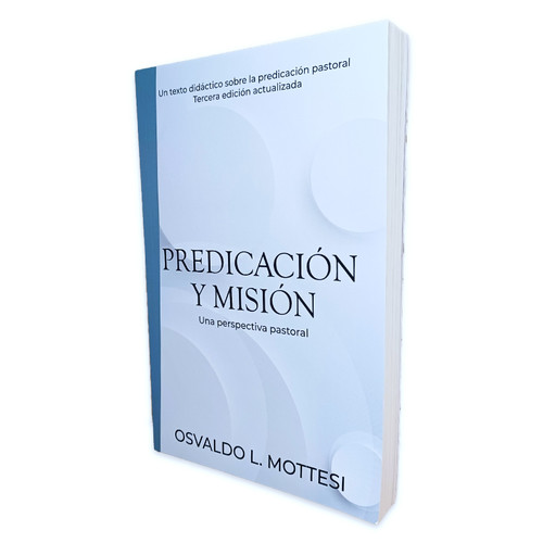 Predicación y Misión: Una perspectiva pastoral - Osvaldo L. Mottesi