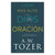 Llegar Más Alto con Dios en Oración: Cómo cultivar un diálogo efectivo - A. W. Tozer