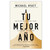 Tu Mejor Año: Un plan de 5 pasos para alcanzar tus metas más importantes - Michael Hyatt