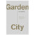 Garden City: Trabajo, descanso y el arte de ser humano - John Mark Comer