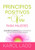 Principios Positivos de Vida para mujeres, 8 secretos simples para convertir sus retos en posibilidades, Karol Ladd