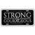 Metal License Plate: Strong and Courageous in silver letters
