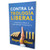 Contra la Teología Liberal: Poniendo freno al cristianismo progresista - Roger E. Olson