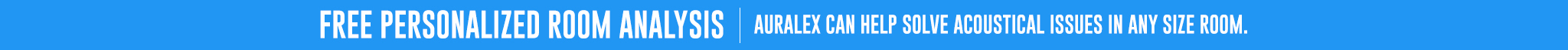 Free Personalized Room Analysis | Auralex can help solve acoustical issues in any size room.