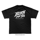 Back of the Born For This™ Core Logo Tee Premium Heavyweight black oversized t-shirt featuring large Born For This™ logo and "For Those Who Know" graphic.