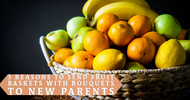 3 Reasons to Send Fruit Baskets With Bouquets to New Parents
