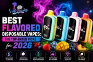 Best Flavored Disposable Vapes: The Top-Rated Picks for 2026