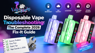 Disposable Vape Troubleshooting: The Complete 2026 Fix-It Guide