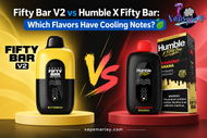 Fifty Bar V2 vs Humble X Fifty Bar: Which Flavors Have Cooling Notes?