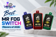 Best MR FOG Switch Flavors of 2026: The Ultimate Ranking & Review