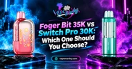 Foger Bit 35K vs Switch Pro 30K: Which One Should You Choose?
