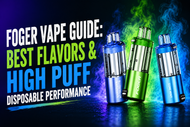 Foger Vape Guide: Best Flavors & High Puff Disposable Performance