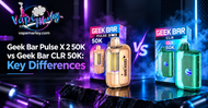 Geek Bar Pulse X 2 50K vs Geek Bar CLR 50K: Key Differences