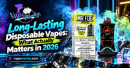 Long-Lasting Disposable Vapes: What Actually Matters in 2026