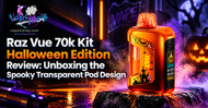 Raz Vue 70k Kit Halloween Edition Review: Unboxing the Spooky Transparent Pod Design