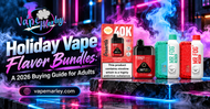 Holiday Vape Flavor Bundles: A 2026 Buying Guide for Adults