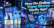 How Do Online Vape Stores Verify Age? A 2026 Guide