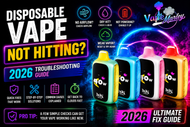 Disposable Vape Not Hitting Fix: 2026 Troubleshooting Guide