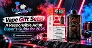 Vape Gift Sets: A Responsible Adult Buyer’s Guide for 2026