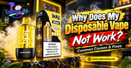 Why Does My Disposable Vape Not Work? Common Causes & Fixes