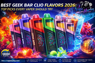 Best Geek Bar Clio Flavors 2026: Top Picks Every Vaper Should Try