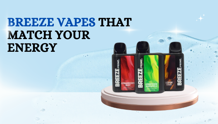Breeze Vapes That Match Your Energy—Which One’s Yours?