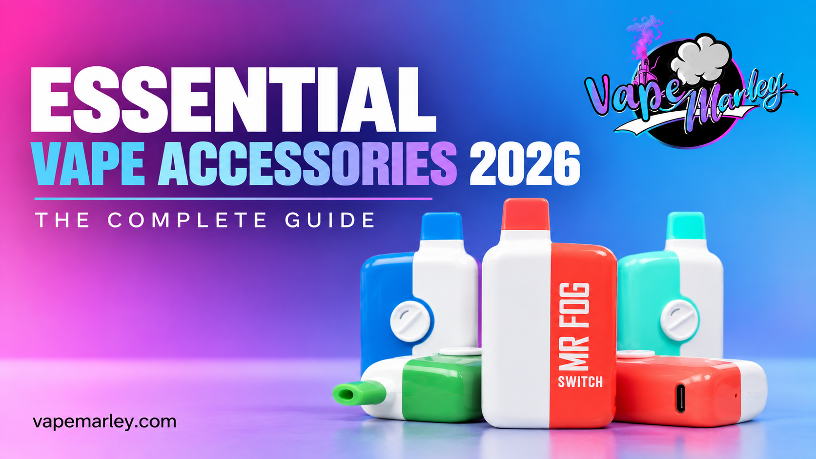 Essential Vape Accessories 2026: The Complete Guide
