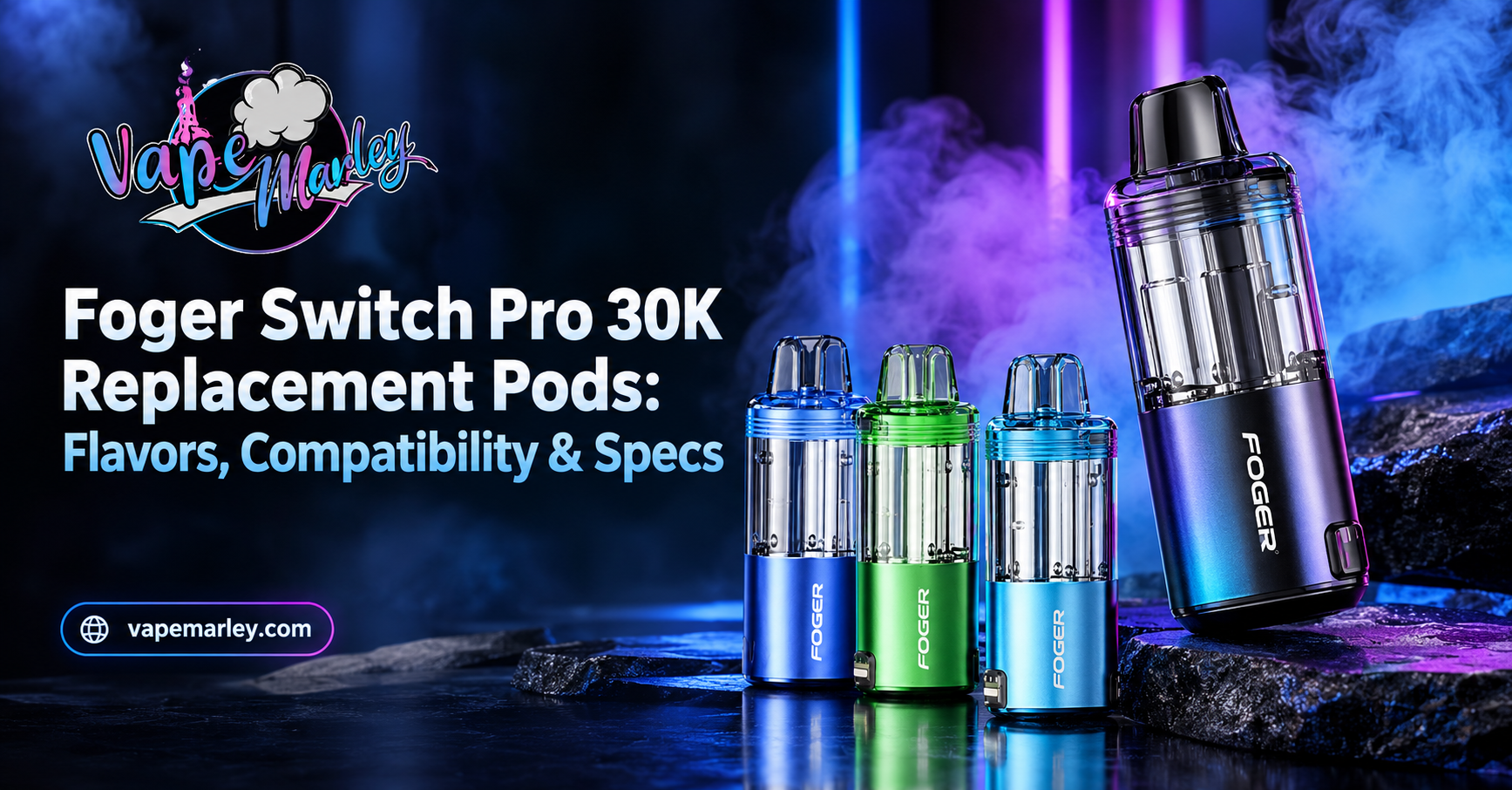 Foger Switch Pro 30K Replacement Pods: Flavors, Compatibility & Specs