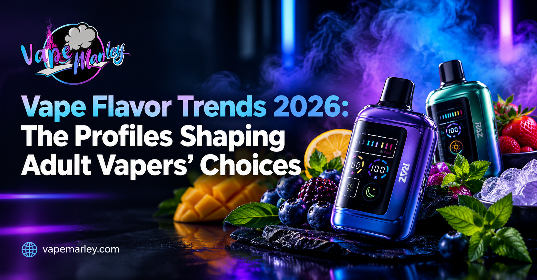 Vape Flavor Trends 2026: The Profiles Shaping Adult Vapers’ Choices