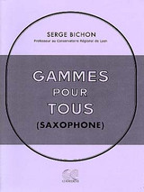 Bichon S. Gammes Pour Tous Saxophone Bichon S. Gammes Pour Tous Saxophone