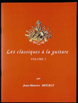 Mourat J.m. Les Classiques A la Guitare Vol 2 Mourat J.m. Les Classiques A la Guitare Vol 2